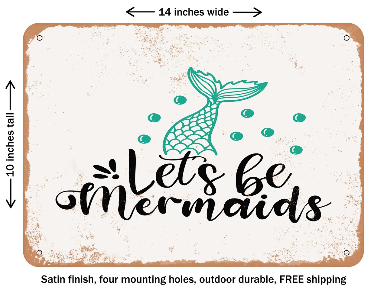 DECORATIVE METAL SIGN - Lets Be Mermaids - Vintage Rusty Look